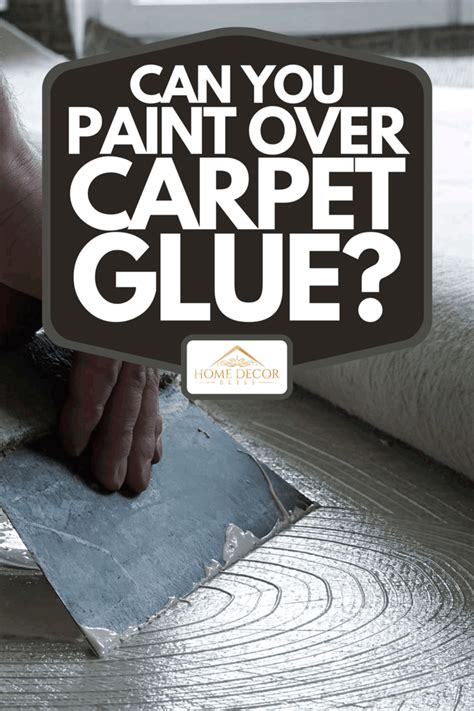 can you paint over carpet glue on concrete